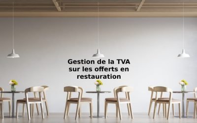 Comment gérer la TVA sur les offerts dans l’hôtellerie restauration