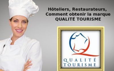 Hôteliers, Restaurateurs comment obtenir la marque Qualité Tourisme