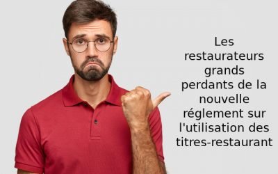 Les restaurateurs grands perdants de la nouvelle réglementation de l’utilisation des titres-restaurants