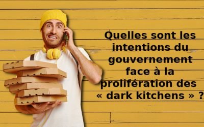 Quelles sont les intentions du gouvernement face à la prolifération des « dark kitchens » ?